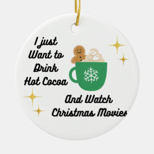 I Just Want to Drink Hot Cocoa on a Ceramic Tree Decoration