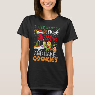 I Just Want To Drink Wine And Bake Cookies  Christ T-Shirt