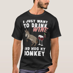 I just want to Drink Wine and Hug my Donkey Farmer T-Shirt