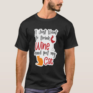 I Just Want To Drink Wine And Pet My Cat Cat's 1 T-Shirt