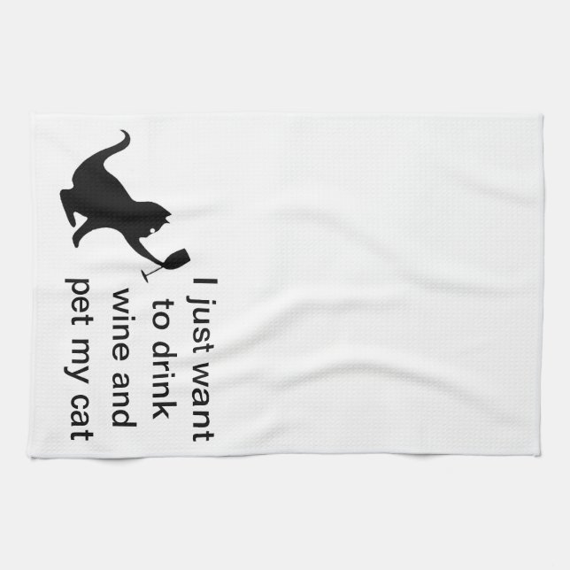I just want to drink wine and pet my cat tea towel (Horizontal)