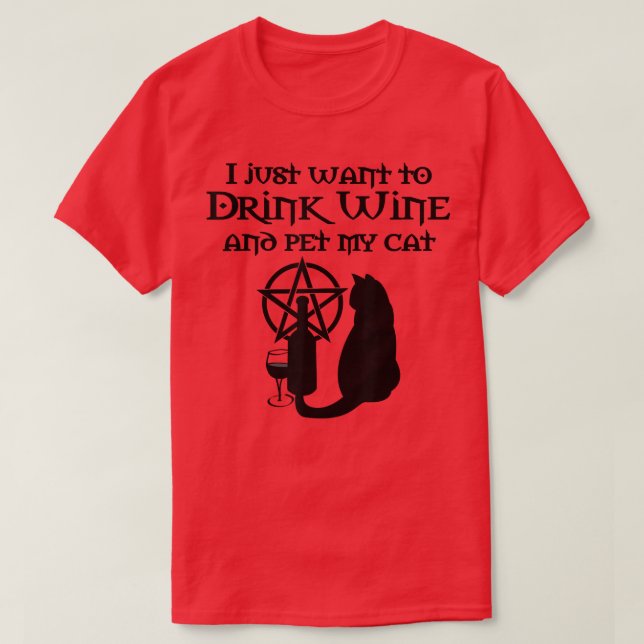 I Just Want To Drink Wine And Pet My Cat Wiccan Ch T-Shirt (Design Front)