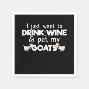 I Just Want To Drink Wine And Pet My Goats Napkin