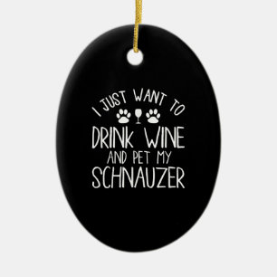 i just want to drink wine and pet my schnauzer ceramic tree decoration