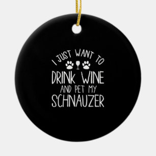 i just want to drink wine and pet my schnauzer ceramic tree decoration