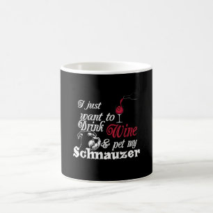 i just want to drink wine and pet my schnauzer coffee mug
