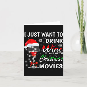 I Just Want To Drink Wine And Watch Christmas Movi Card