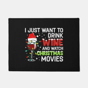 I Just Want To Drink Wine And Watch Christmas Movi Doormat