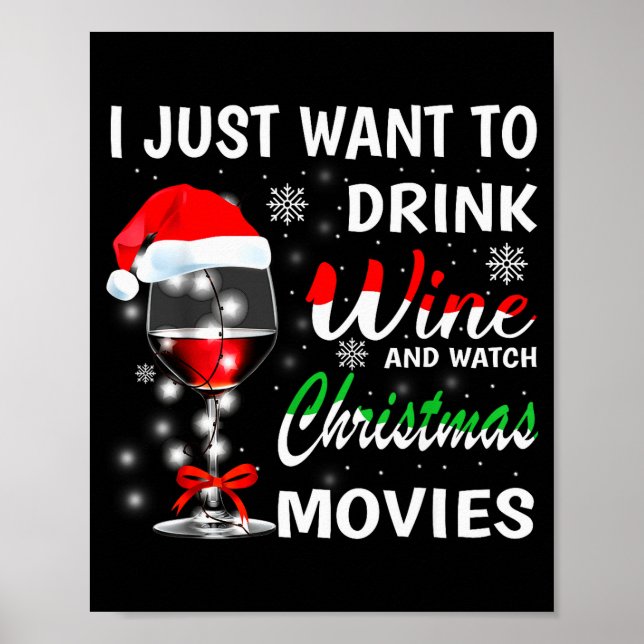 I Just Want To Drink Wine And Watch Christmas Movi Poster (Front)