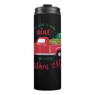 I just want to drink wine and watch Christmas movi Thermal Tumbler