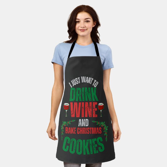 I just want to drink wine & bake Christmas cookies Apron (Worn)
