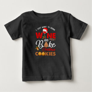 I just want to drink wine bake christmas cookies baby T-Shirt