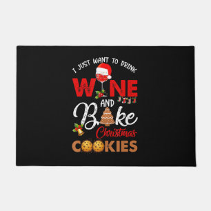 I just want to drink wine bake christmas cookies doormat