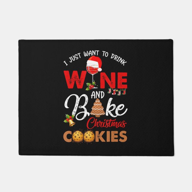 I just want to drink wine | bake christmas cookies doormat (Front)