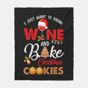 I just want to drink wine bake christmas cookies fleece blanket