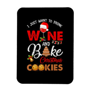I just want to drink wine bake christmas cookies magnet