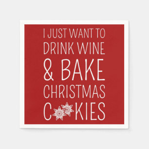 I Just Want To Drink Wine & Bake Christmas Cookies Napkin