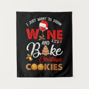 I just want to drink wine bake christmas cookies tapestry
