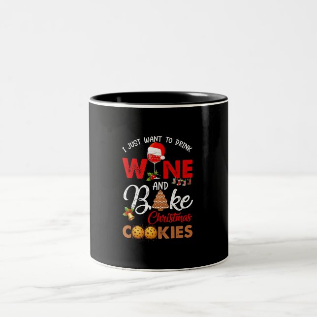 I just want to drink wine | bake christmas cookies Two-Tone coffee mug (Center)