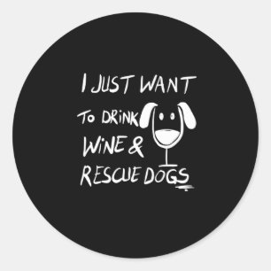 I just want to drink wine classic round sticker