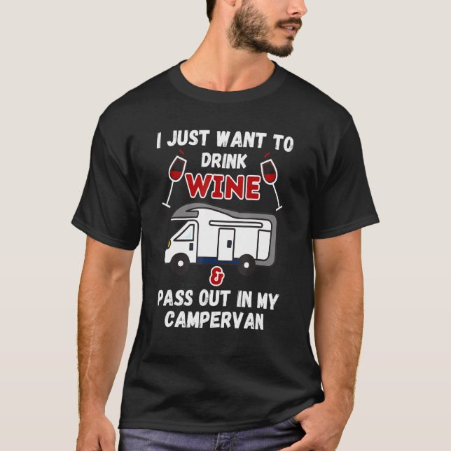 I Just Want To Drink Wine Pass Out In My Camper -  T-Shirt (Front)
