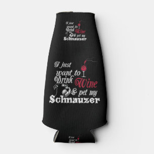 I Just Want To Drink Wine & Pet My Schnauzer Gift Bottle Cooler
