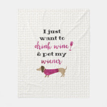 I just want to drink wine & pet my wiener