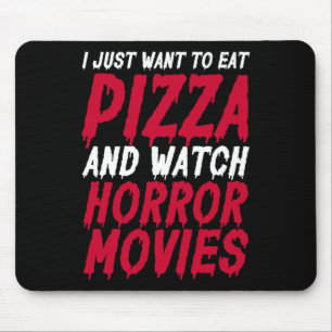 I Just Want To Eat Pizza And Watch Horror Movies H Mouse Mat