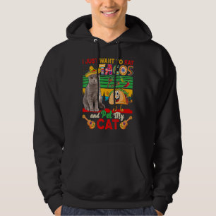 I Just Want To Eat Tacos And Pet My Cat Mexican Ca Hoodie