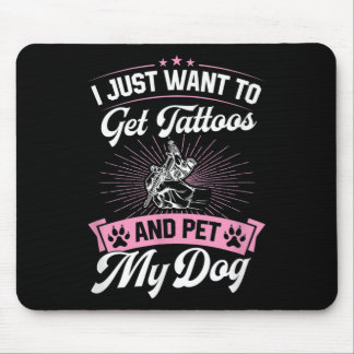 I Just Want To Get Tattoos And Pet My Dog _1  Mouse Mat