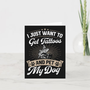 I Just Want To Get Tattoos And Pet My Dog _2 Card