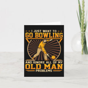I Just Want To Go Bowling And Ignore All Of My Old Card