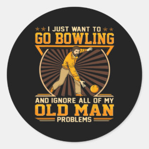 I Just Want To Go Bowling And Ignore All Of My Old Classic Round Sticker