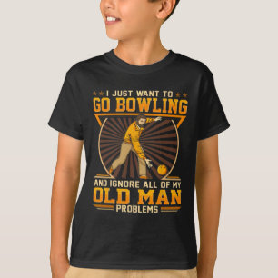 I Just Want To Go Bowling And Ignore All Of My Old T-Shirt