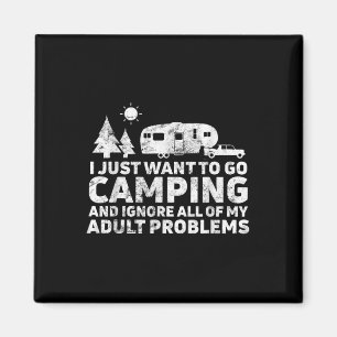 I Just Want To Go Camping & Ignore All Of My A Magnet