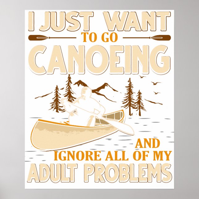 I Just Want To Go Canoeing and Ignore All of My Ad Poster (Front)