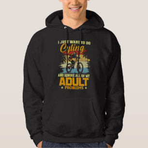 I Just Want To Go Cycling and Ignore All of My Adu Hoodie