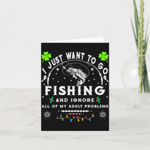 I Just Want To Go Fishing & Ignore All Of My A Card