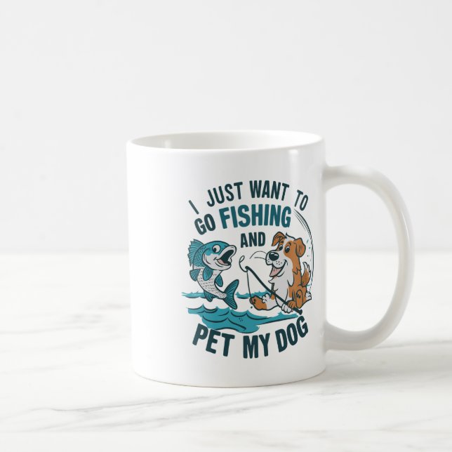 I Just Want To Go Fishing And Pet My Dog 2  Coffee Mug (Right)