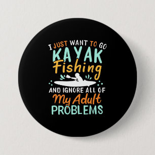 I Just Want To Go Kayak Fishing 7.5 Cm Round Badge