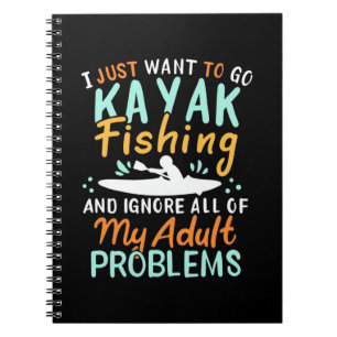 I Just Want To Go Kayak Fishing Notebook