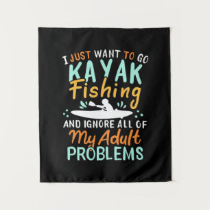 I Just Want To Go Kayak Fishing Tapestry