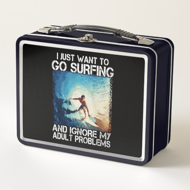 i Just Want To Go Surfing-Ignore My Adult Problems Metal Lunch Box (Front)