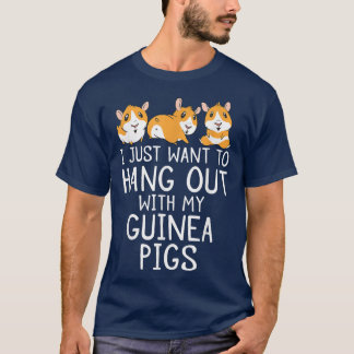 I just want to hang out with my Cute Guinea Pigs T T-Shirt