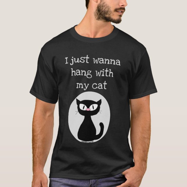 I just want to hang with my cat Cartoon Cat T-Shirt (Front)