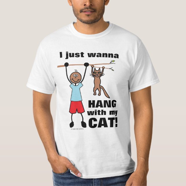 I Just Want to Hang With My Cat! Funny Cat T-Shirt (Front)