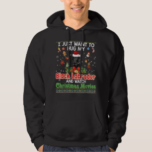 I Just Want To Hug My Black Labrador Dog And Watch Hoodie