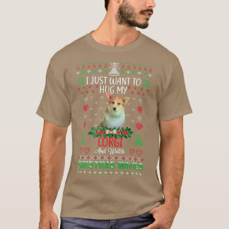 I Just Want To Hug My Corgi Dog Christmas440 T-Shirt