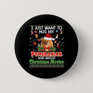 I Just Want To Hug My Pomeranian Dog And Watch Chr 6 Cm Round Badge