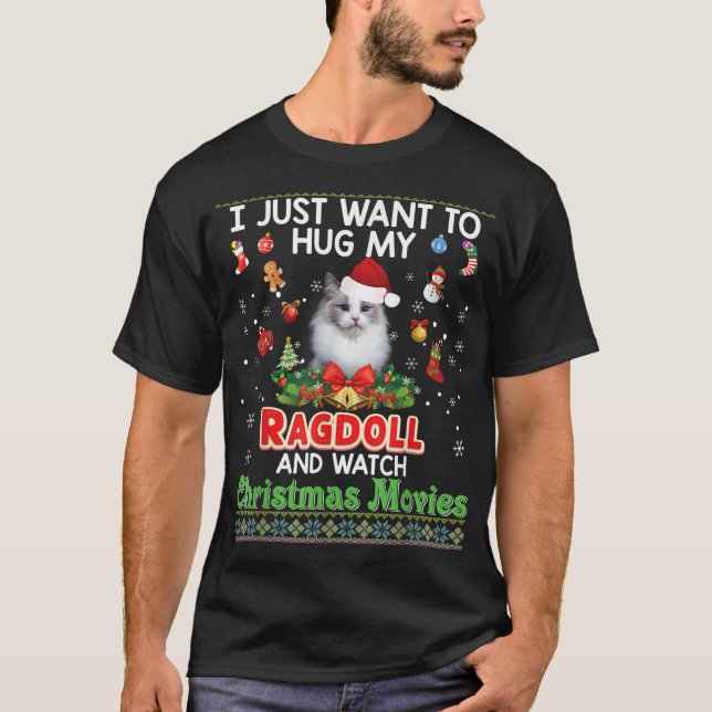 I Just Want To Hug My Ragdoll Cat And Watch Christ T-Shirt (Front)